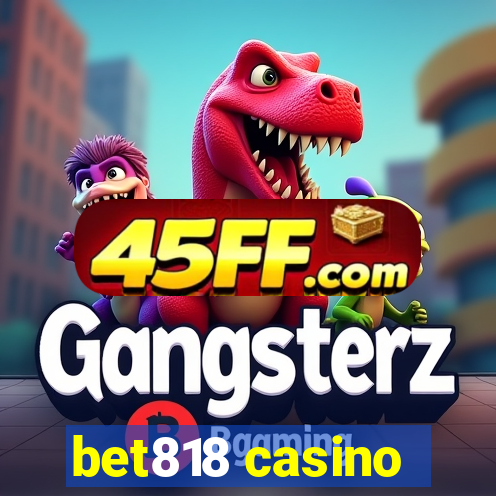 bet818 casino